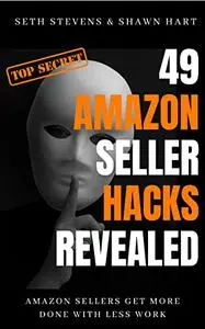 49 Amazon Seller Hacks Revealed: Amazon sellers get more done with less work