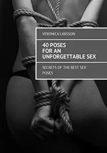 40 poses for an unforgettable sex: Secrets of the best sex poses