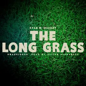 «The Long Grass» by Ryan W. Bradley