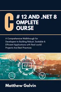 C# 12 And .NET 8 Complete Course