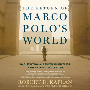 The Return of Marco Polo's World: War, Strategy, and American Interests in the Twenty-First Century [Audiobook] (Repost)