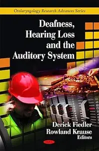 Deafness, Hearing Loss and the Auditory System