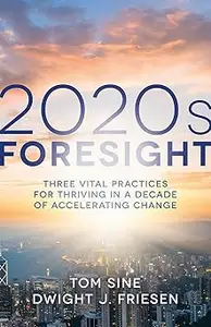 2020s Foresight: Three Vital Practices for Thriving in a Decade of Accelerating Change