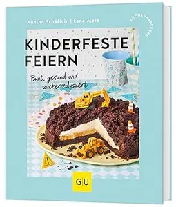 Kinderfeste feiern: von den Breifrei-Bestseller-Autorinnen