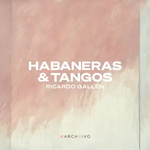 Ricardo Gallén - Habaneras & Tangos (2024) [Official Digital Download]