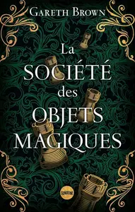 Gareth Brown, "La société des objets magiques"