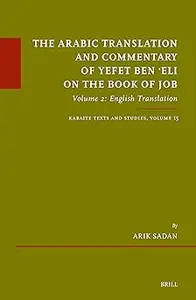 The Arabic Translation and Commentary of Yefet Ben ʿeli on the Book of Job: Volume 2: English Translation. Karaite Texts