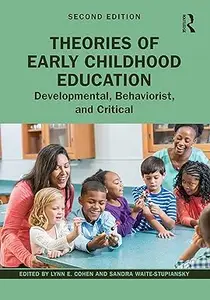 Theories of Early Childhood Education: Developmental, Behaviorist, and Critical, 2nd Edition