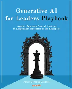 Generative AI for Leaders Playbook: Applied Approach from AI Strategy to Responsible Innovation in the Enterprise
