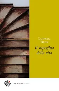 Ludwig Tieck - Il superfluo della vita