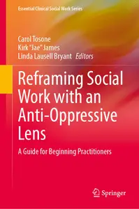 Reframing Social Work with an Anti-Oppressive Lens: A Guide for Beginning Practitioners