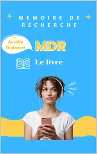 Aurélie Dudézert, "MDR-Mémoire de recherche"