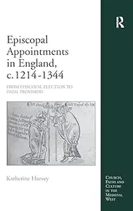 Episcopal Appointments in England, c. 1214–1344: From Episcopal Election to Papal Provision