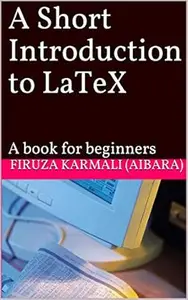 A Short Introduction to LaTeX: A book for beginners
