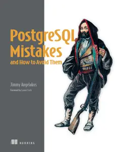 PostgreSQL Mistakes and How to Avoid Them (MEAP V09)
