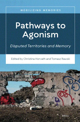 Pathways to Agonism: Disputed Territories and Memory