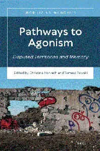 Pathways to Agonism: Disputed Territories and Memory