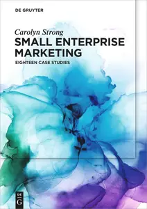 Small Enterprise Marketing: Eighteen Case Studies