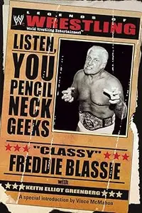 The Legends of Wrestling - "Classy" Freddie Blassie: Listen, You Pencil Neck Geeks