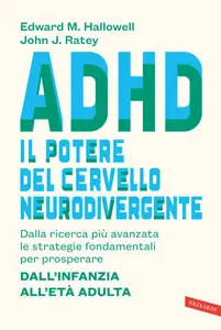 ADHD: il potere del cervello neurodivergente - John J. Ratey & Edward M. Hallowell