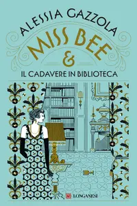 Miss Bee e il cadavere in biblioteca - Alessia Gazzola