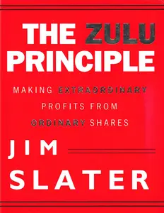 The Zulu Principle: Making Extraordinary Profits from Ordinary Shares