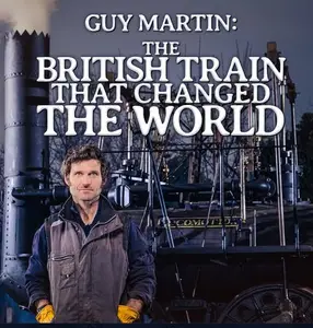 CH4. - Guy Martin: The British Train that Changed the World (2025)