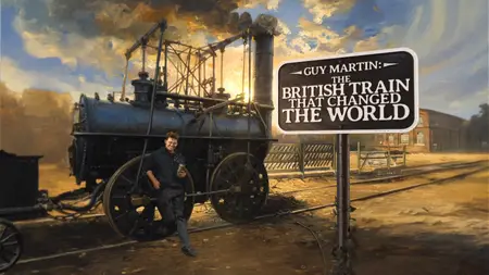 CH4. - Guy Martin: The British Train that Changed the World (2025)