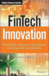 FinTech Innovation: From Robo-Advisors to Goal Based Investing and Gamification