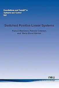 Switched Positive Linear Systems (Foundations and Trends