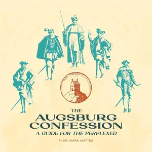 The Augsburg Confession: A Guide for the Perplexed