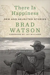 There Is Happiness: New and Selected Stories