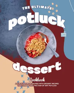 The Ultimate Potluck Dessert Cookbook