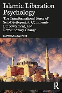 Islamic Liberation Psychology: The Transformational Force of Self-Development, Community Empowerment, and Revolutionary