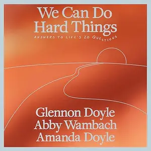 We Can Do Hard Things: Answers to Life's 20 Questions [Audiobook]