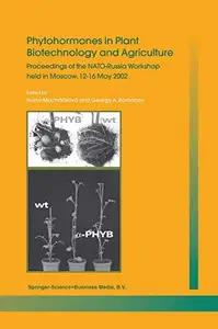 Phytohormones in Plant Biotechnology and Agriculture: Proceedings of the NATO-Russia Workshop held in Moscow, 12–16 May 2002