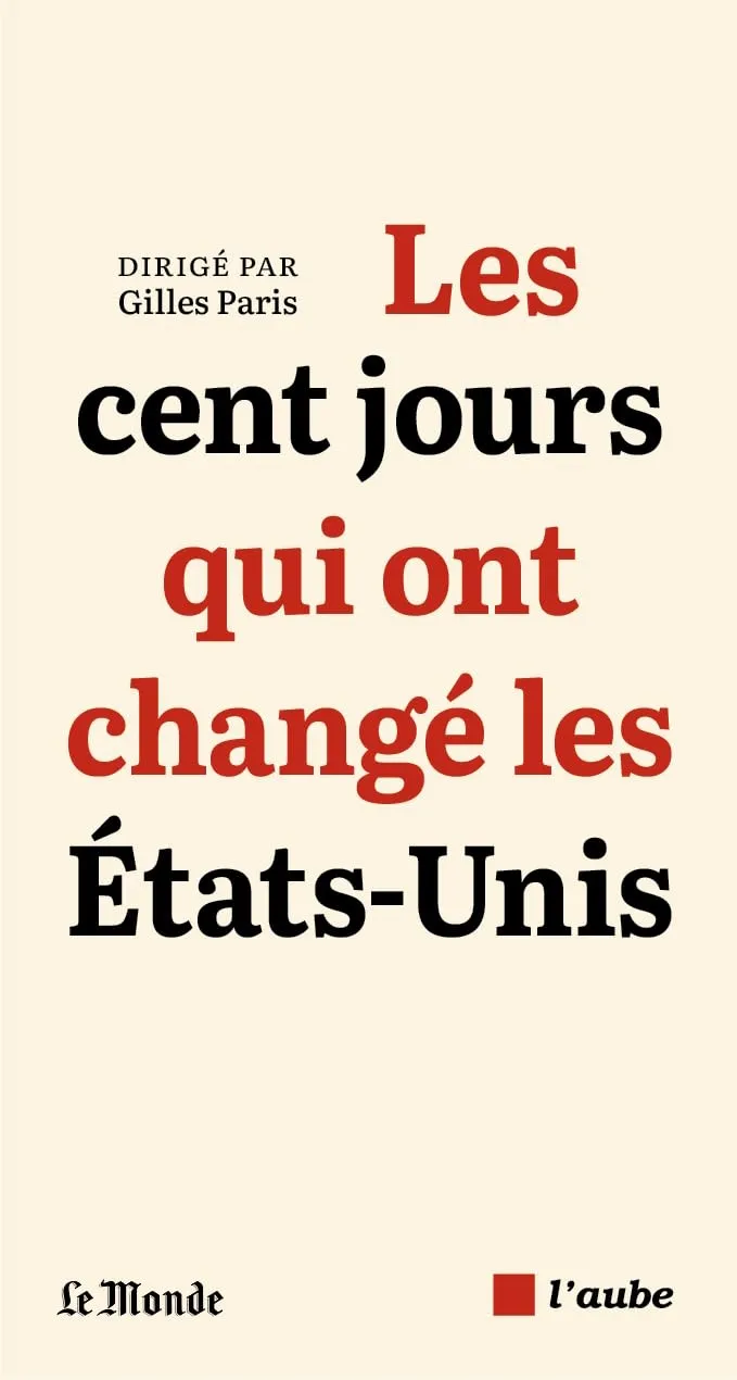 Gilles Paris, "Les cent jours qui ont changé les États Unis"