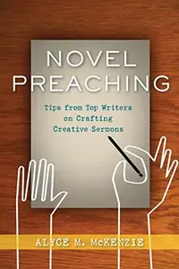 Novel Preaching : Tips from Top Writers on Crafting Creative Sermons