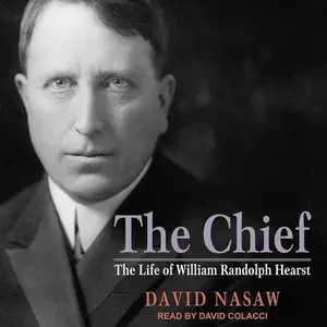 The Chief: The Life of William Randolph Hearst