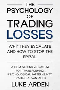 The Psychology of Trading Losses: Why They Escalate and How to Stop the Spiral