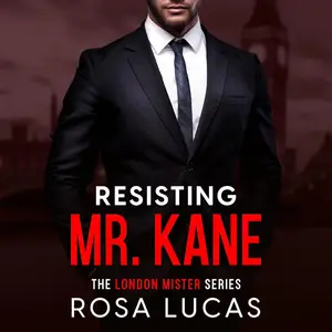 Resisting Mr. Kane: The London Mister Series