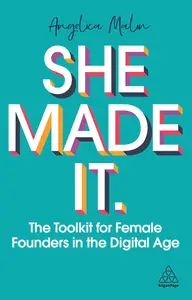 She Made It: The Toolkit for Female Founders in the Digital Age