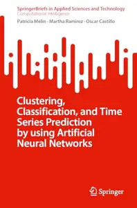 Clustering, Classification, and Time Series Prediction by Using Artificial Neural Networks