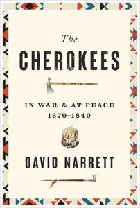 The Cherokees: In War and at Peace, 1670–1840