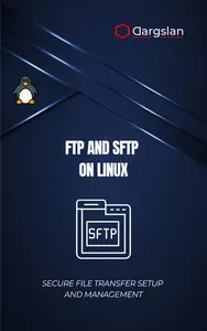 FTP and SFTP on Linux: Secure File Transfer Setup and Management