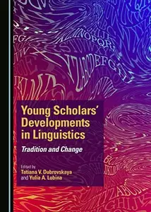 Young Scholars' Developments in Linguistics : Tradition and Change