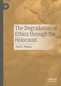 The Degradation of Ethics Through the Holocaust