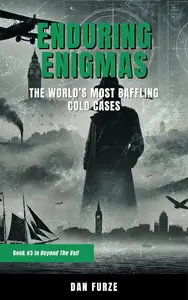 Enduring Enigmas: The World’s Most Baffling Cold Cases