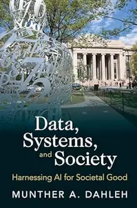 Data, Systems, and Society: Harnessing AI for Societal Good