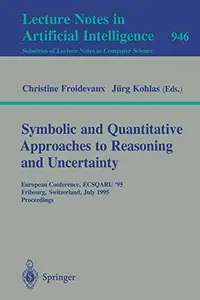 Symbolic and Quantitative Approaches to Reasoning and Uncertainty: European Conference, ECSQARU '95 Fribourg, Switzerland, July